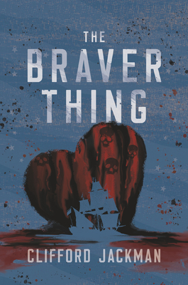 The Braver Thing by Clifford Jackman