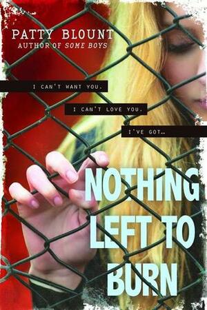 Nothing Left to Burn by Patty Blount