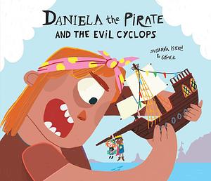 Daniela the Pirate and the Evil Cyclops by Susanna Isern