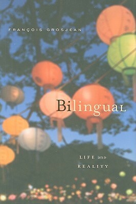 Bilingual: Life and Reality by François Grosjean