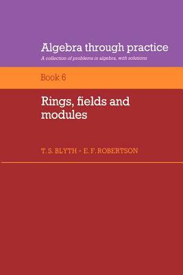 Rings, Fields and Modules by Blyth, Tom S. Blyth