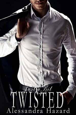 Just a Bit Twisted by Alessandra Hazard