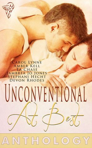 Unconventional At Best Anthology by Stephani Hecht, Amber Kell, Jambrea Jo Jones, Devon Rhodes, T.A. Chase, Carol Lynne