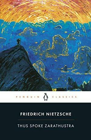 Thus Spoke Zarathustra: A Book for Everyone and No One by Friedrich Nietzsche, Spectrum Classics