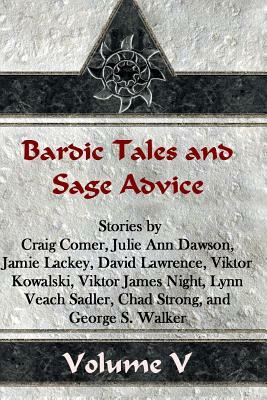 Bardic Tales and Sage Advice (Volume V) by George S. Walker, Lynn Veach Sadler