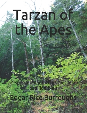 Tarzan of the Apes: spécial annotations by: le papillon bleu by Edgar Rice Burroughs