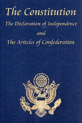 The Constitution of the United States of America, with the Bill of Rights and All of the Amendments; The Declaration of Independence; And the Articles by James Madison, Thomas Jefferson