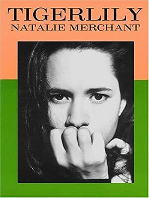 Natalie Merchant - Tigerlily by Natalie Merchant