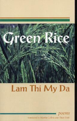 Green Rice: Poems by Lam Thi My Da by Lam Thi My Da