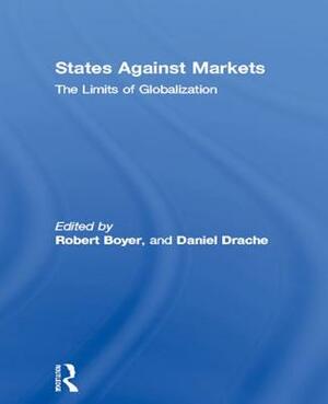 States Against Markets: The Limits of Globalization by 