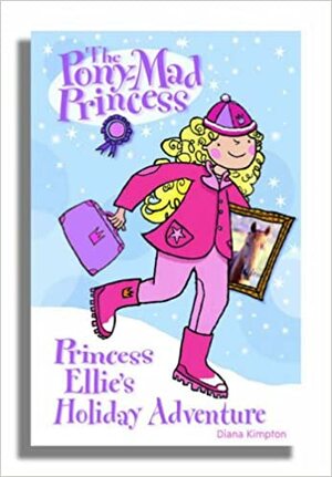 Princess Ellie's Holiday Adventure by Diana Kimpton