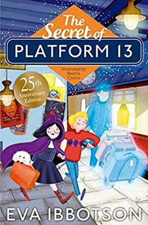 The Secret of Platform 13: 25th Anniversary Illustrated Edition by Eva Ibbotson, Beatriz Castro
