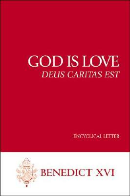 God Is Love--Deus Caritas Est: Encyclical Letter by Pope Benedict XVI