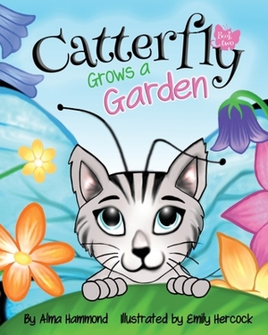 Catterfly Grows a Garden by Alma Hammond