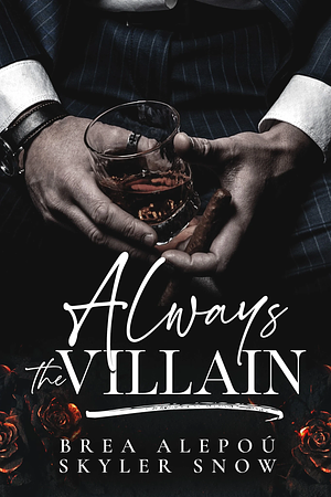 Always the Villain by Skyler Snow, Brea Alepoú