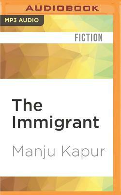 The Immigrant by Manju Kapur