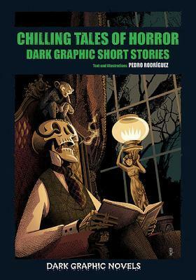 Chilling Tales of Horror: Dark Graphic Short Stories by Pedro Rodríguez