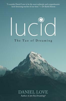Lucid: The Tao of Dreaming by Daniel Love