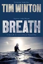 Breath: A Coming of Age Story and a Love Letter to Surfing and the Sea by Tim Winton