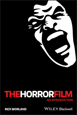 The Horror Film: An Introduction by Rick Worland