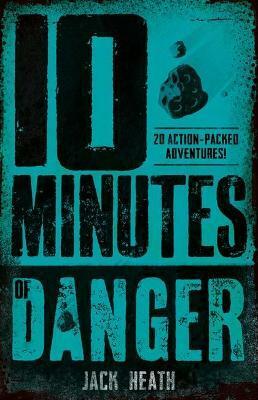10 Minutes of Danger by Jack Heath