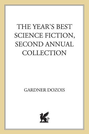 The Year's Best Science Fiction: Second Annual Collection by Octavia E. Butler, Frederik Pohl, Lewis Shiner, Nancy Kress, Connie Willis, Rena Yount, Elizabeth A. Lynn, Ursula K. Le Guin, Bruce Sterling, Michael Swanwick, William Gibson, Richard Cowper, John Varley, Molly Gloss, Pat Cadigan, R.A. Lafferty, Robert Silverberg, Gardner Dozois, Jack Dann, Tanith Lee, Jack McDevitt, James Patrick Kelly, John Kessel, Kim Stanley Robinson