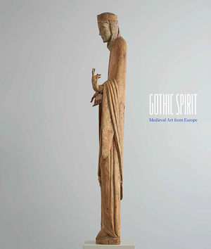 Gothic Spirit: Medieval Art from Europe by Matthew Reeves, Jada Gajdosová