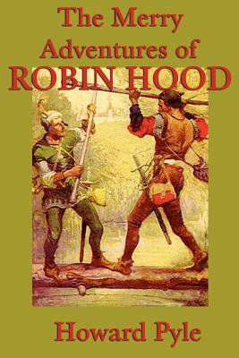 The Merry Adventures of Robin Hood by Howard Pyle