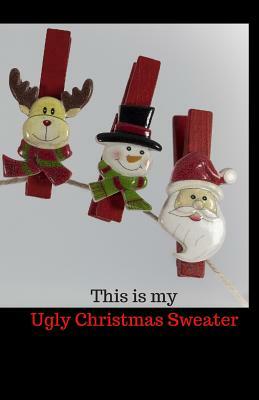 This Is My Ugly Christmas Sweater by C. L. Winter