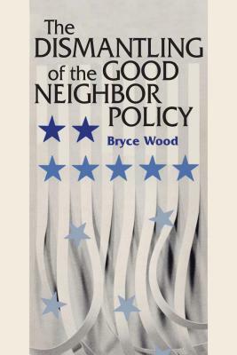 The Dismantling of the Good Neighbor Policy by Bryce Wood