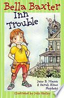 Bella Baxter Inn Trouble by Sarah Hines Stephens, Jane B. Mason