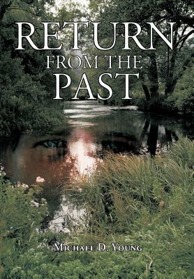 Return from the Past by Michael D. Young