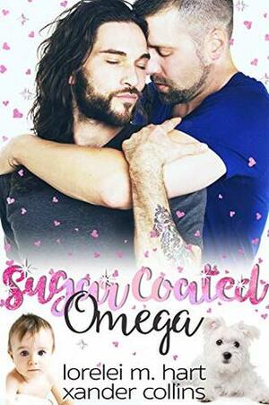Sugar Coated Omega by Xander Collins, Lorelei M. Hart