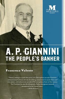 A. P. Giannini: The People's Banker by Francesca Valente