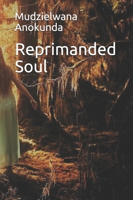 Reprimanded Soul by Mudzielwana Ausin Anokunda