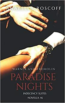 Paradise Nights Warner and Tromolin: Indecency Suites #6 by Anabella Roscoff