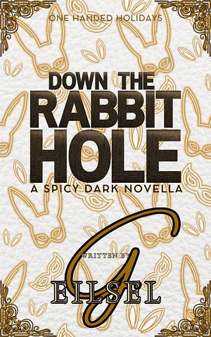 Down the Rabbit Hole by G. Eilsel