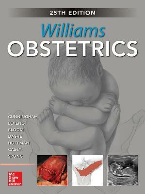 Williams Obstetrics, 25th Edition by Kenneth J. Leveno, Steven L. Bloom, F. Gary Cunningham