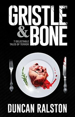 Gristle & Bone by Duncan Ralston