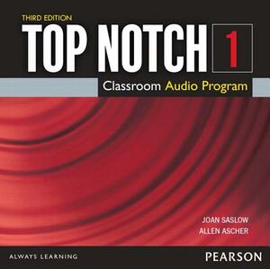 Top Notch 1 3/E Class Audio CD by Joan Saslow, Allen Ascher