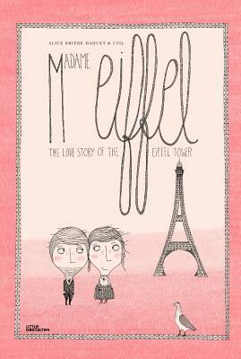 Madame Eiffel: The Love Story of the Eiffel Tower by Alice Brière-Haquet, Csil 0