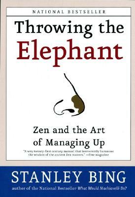 Throwing the Elephant: Zen and the Art of Managing Up by Stanley Bing