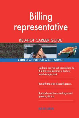 Billing representative RED-HOT Career Guide; 2503 REAL Interview Questions by Red-Hot Careers