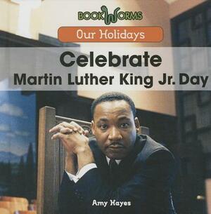 Celebrate Martin Luther King Jr. Day by Amy Hayes