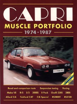 Capri Muscle Portfolio 1974-1987: Ford (European) Road Test Book by R. M. Clarke