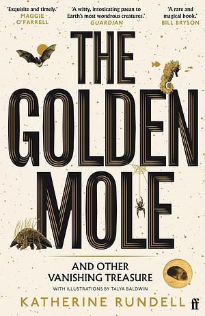 The Golden Mole: and Other Vanishing Treasure by Talya Baldwin, Katherine Rundell, Katherine Rundell