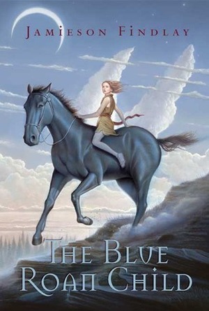 The Blue Roan Child by Jamieson Findlay