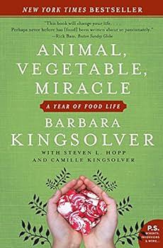 Animal, Vegetable, Miracle: A Year of Food Life by Barbara Kingsolver