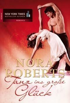 Tanz ins große Glück by Nora Roberts