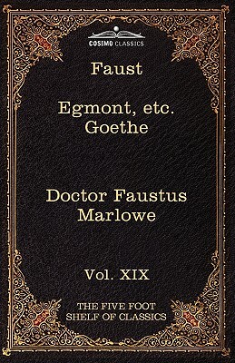 Faust, Part I, Egmont & Hermann, Dorothea, Dr. Faustus: The Five Foot Shelf of Classics, Vol. XIX (in 51 Volumes) by Christopher Marlowe, Johann Wolfgang von Goethe, Johann Wolfgang von Goethe